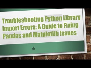 Troubleshooting Python Library Import Errors: A Guide to Fixing Pandas and Matplotlib Issues