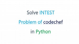 How To Solve INTEST Problem | Codechef | Python