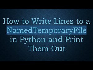 How to Write Lines to a NamedTemporaryFile in Python and Print Them Out