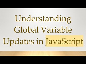 Understanding Global Variable Updates in JavaScript
