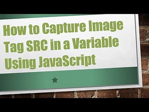 How to Capture Image Tag SRC in a Variable Using JavaScript
