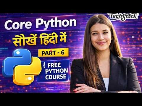Core Python for Beginners in Hindi (Part 6) | Free Python Programming Course | Techstack Academy