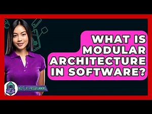 What Is Modular Architecture In Software? - Next LVL Programming