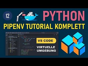 Visual Studio Code & Pipenv Tutorial – Complete setup of a virtual Python environment