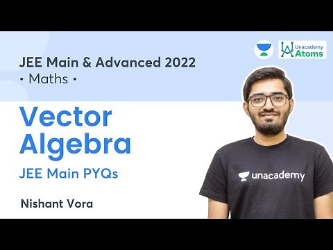 Vector Algebra | JEE Main PYQs | Unacademy Atoms | JEE Maths | Nishant Vora
