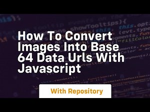 How to convert images into base 64 data urls with javascript