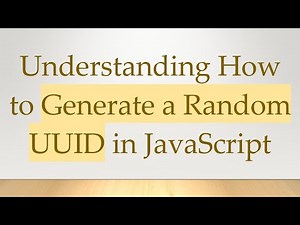 Understanding How to Generate a Random UUID in JavaScript
