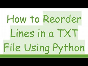 How to Reorder Lines in a TXT File Using Python