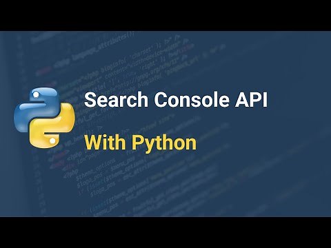 How to Use Google Search Console api with Python - Tutorial