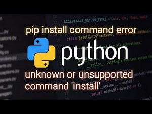 [SOLVED] Python pip install issue: Unknown or unsupported command 'install'