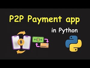 I CREATE P2P PAYMENT APP USING PYTHON & LEARN PYTHON BY BUILDING SIMPLE PROJECTS