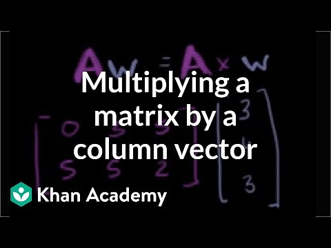 Multiplying a matrix by a column vector | Matrices | Precalculus | Khan Academy