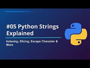 #05 Python Strings Explained | Indexing, Slicing, Escape Character & More