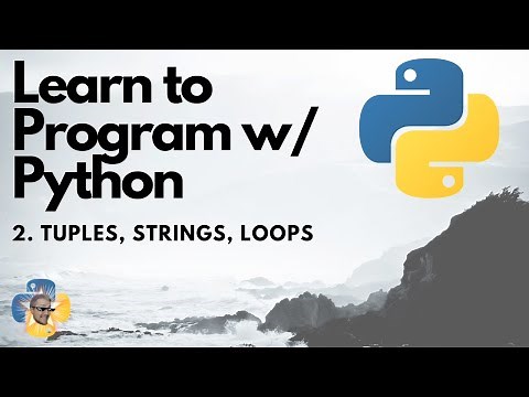 Tuples, Strings, Loops - Python 3 Programming Tutorial p.2