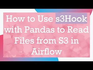 How to Use s3Hook with Pandas to Read Files from S3 in Airflow
