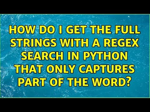 How do i get the full strings with a RegEx search in python that only captures part of the word?