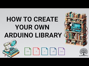 Arduino Library : How to Create Your Own Arduino Library