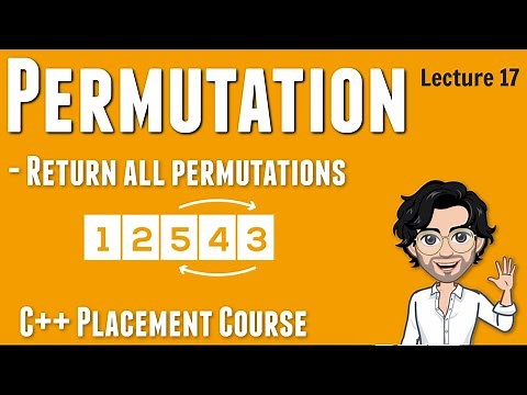Permutation - Return all possible permutations | C++ Placement Course | Lecture 17