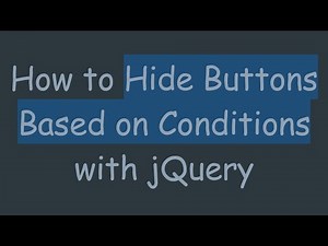 How to Hide Buttons Based on Conditions with jQuery