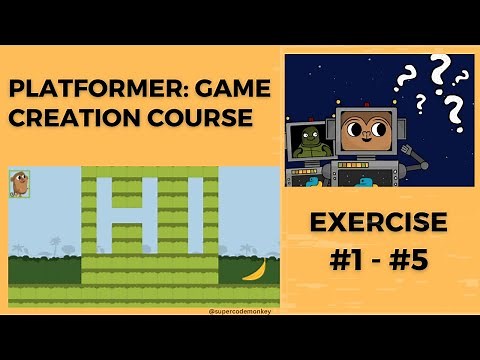 CODE MONKEY: PLATFORMER: GAME CREATION COURSE: EXERCISE #1-#5