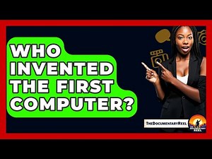 Who Invented The First Computer? - The Documentary Reel