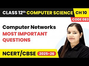 Computer Networks - Most Important Questions | Chapter 10 | Class 12 | CS (Code 083) | CBSE 2025-26