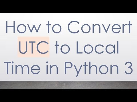 How to Convert UTC to Local Time in Python 3