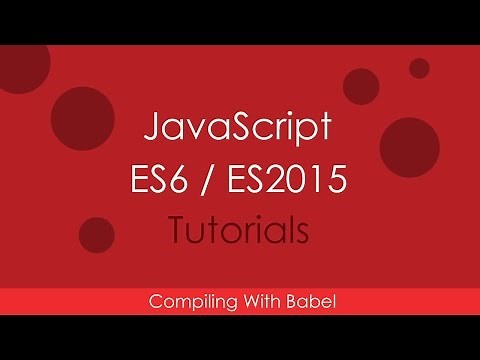 JavaScript ES6 / ES2015 - [02] Compile ES6 With Babel