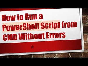 How to Run a PowerShell Script from CMD Without Errors