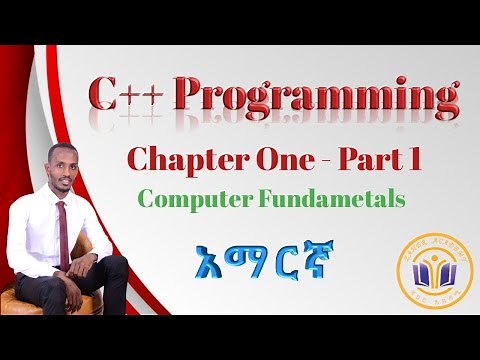 አማርኛ | C++ Programming - Computer Fundamentals | Chapter One - Part 1