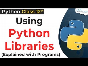 Using Python Libraries Class 12 | Libraries & Modules with Programs in Python | Python for Class 12