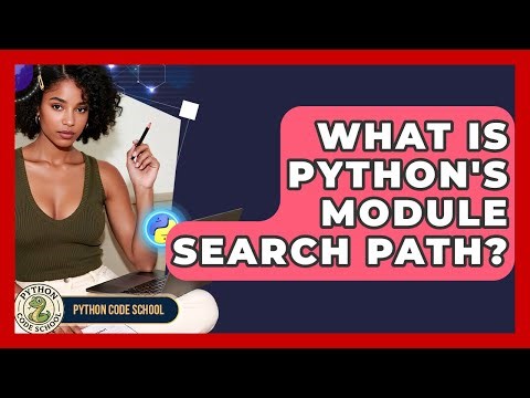 What Is Python's Module Search Path? - Python Code School