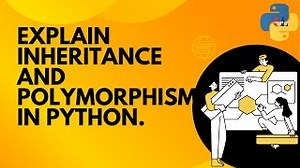 Explain inheritance and polymorphism in Python? | Python Coding