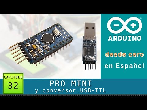 Arduino desde cero en Español - Capítulo 32 - PRO MINI y conversores USB-TTL (PL2303 CH340G CP2102)