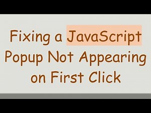 Fixing a JavaScript Popup Not Appearing on First Click