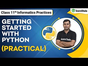 Class 11 Informatics Practices Chapter 2 | Getting Started With Python - PRACTICAL | Code 065