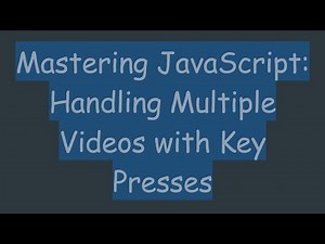 Mastering JavaScript: Handling Multiple Videos with Key Presses