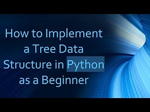 How to Implement a Tree Data Structure in Python as a Beginner