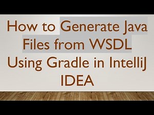 How to Generate Java Files from WSDL Using Gradle in IntelliJ IDEA