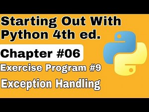 Starting Out With Python Chapter 6 Exercise Program 9 Exception Handling Python Exercise Program