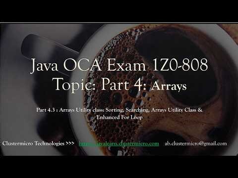 4.3 Sorting, Searching & Arrays Utility Class & Enhanced For Loop | Java OCA 1Z0-808