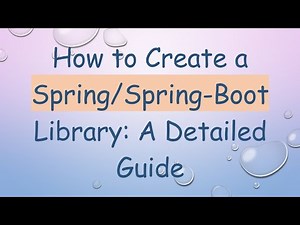 How to Create a Spring/Spring-Boot Library: A Detailed Guide