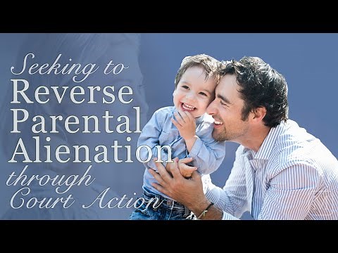 Reversing Parental Alienation Through Court Action