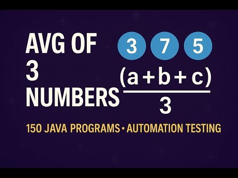Find Average of 3 Numbers ||150 Java Programs for SDETs Series ||Automation Testing