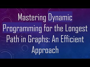 Mastering Dynamic Programming for the Longest Path in Graphs: An Efficient Approach