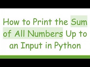 How to Print the Sum of All Numbers Up to an Input in Python
