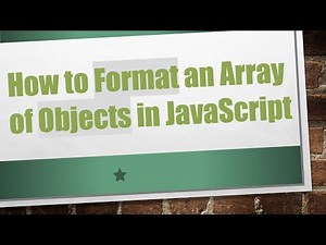 How to Format an Array of Objects in JavaScript