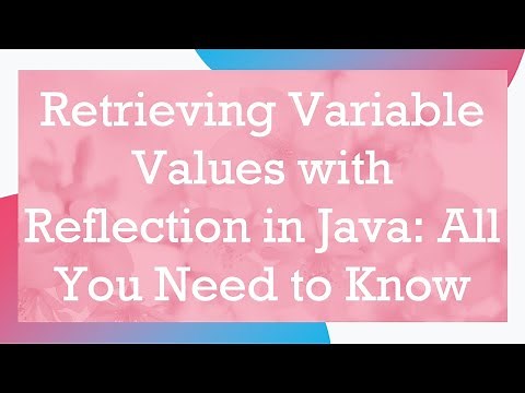 Retrieving Variable Values with Reflection in Java: All You Need to Know