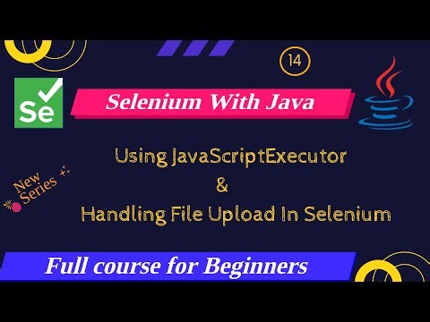 JavaScriptExecutor & File Upload Handling in Selenium | Selenium Full Course For Beginners