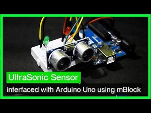 Ultrasonic Sensor (HC-SR04) interfaced with Arduino Uno using mBlock and Arduino IDE